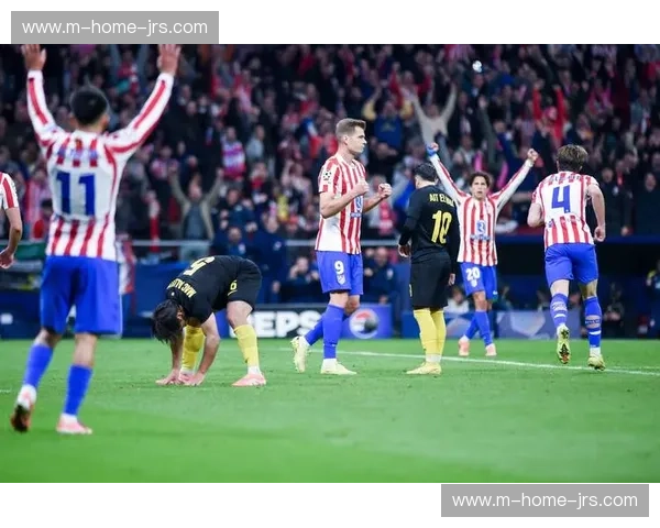 马竞防守转换速度 略伦特助攻体现战术执行力 马竞防守转换速度 略伦特助攻体现战术执行力